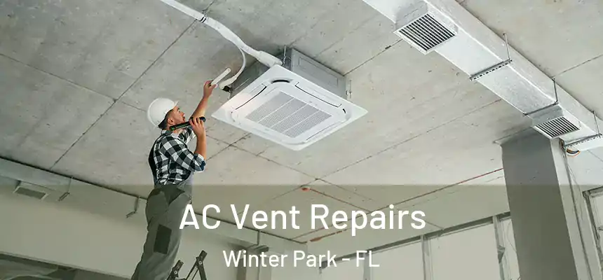 AC Vent Repairs Winter Park - FL