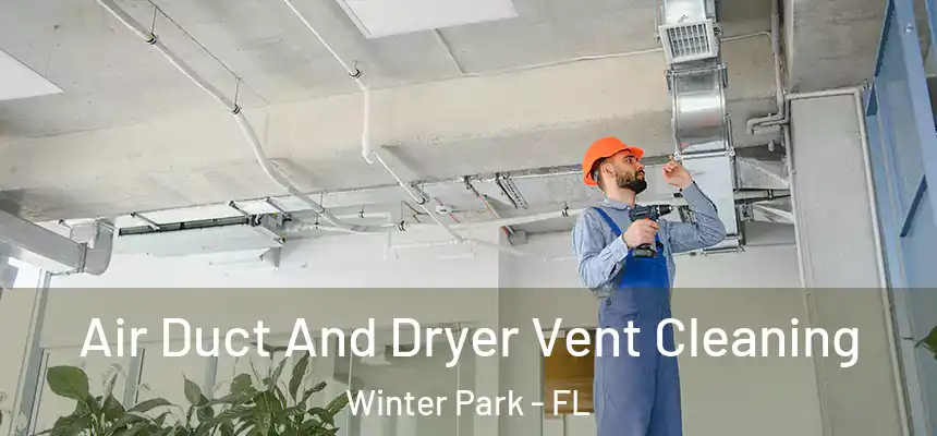 Air Duct And Dryer Vent Cleaning Winter Park - FL