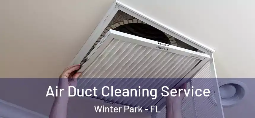 Air Duct Cleaning Service Winter Park - FL