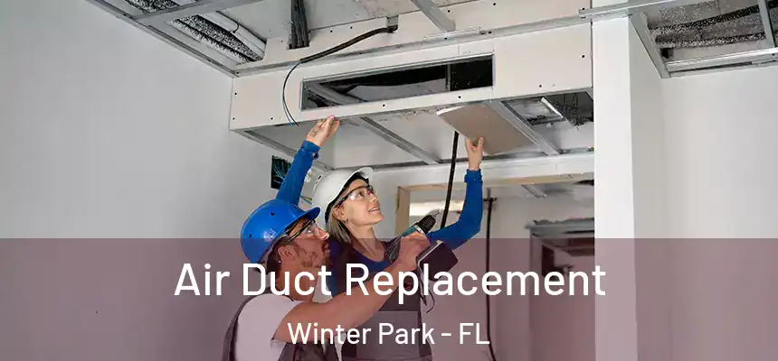 Air Duct Replacement Winter Park - FL