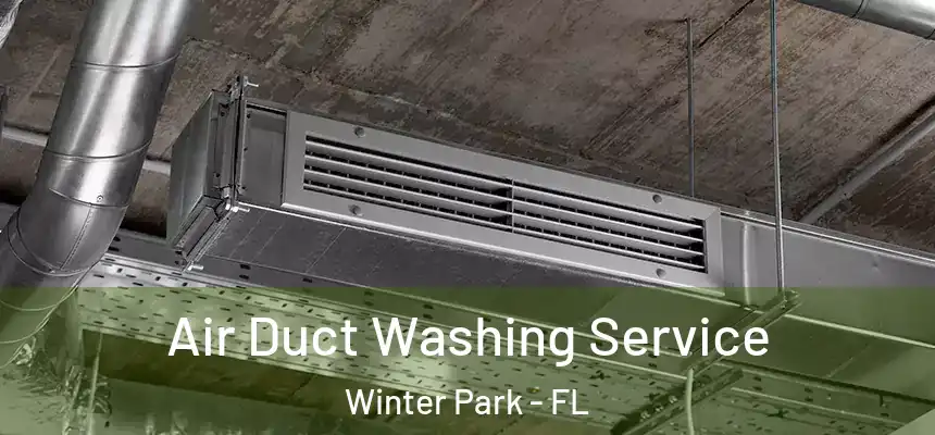 Air Duct Washing Service Winter Park - FL
