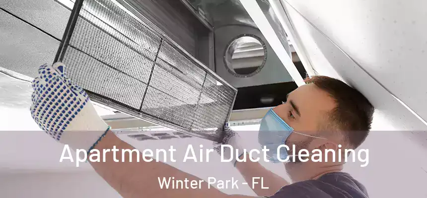  Apartment Air Duct Cleaning Winter Park - FL