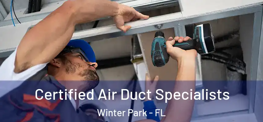 Certified Air Duct Specialists Winter Park - FL