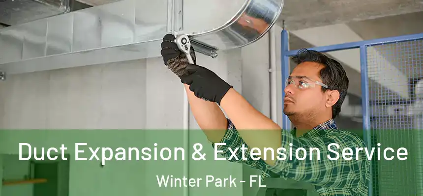 Duct Expansion & Extension Service Winter Park - FL