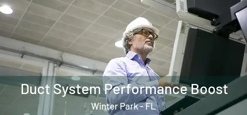 Duct System Performance Boost Winter Park - FL