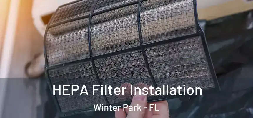 HEPA Filter Installation Winter Park - FL