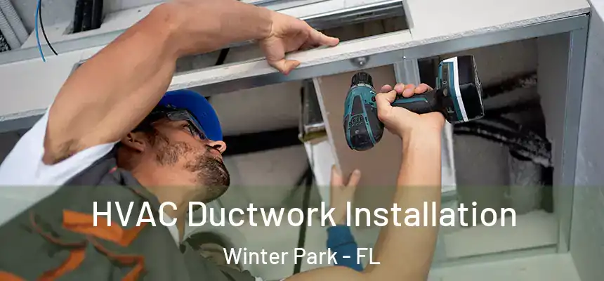 HVAC Ductwork Installation Winter Park - FL