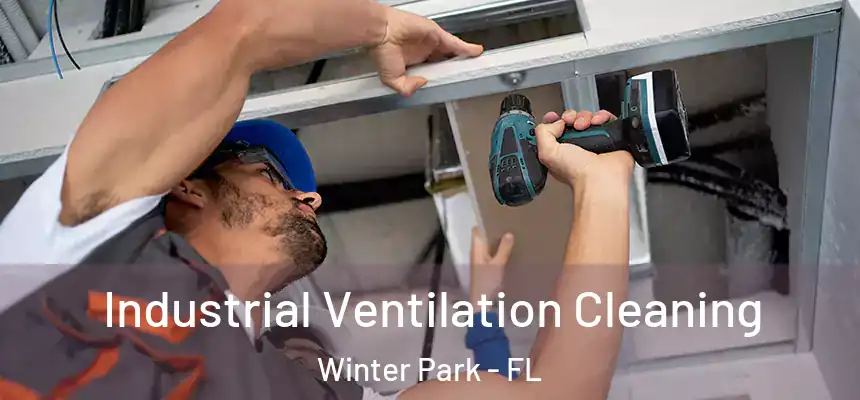  Industrial Ventilation Cleaning Winter Park - FL
