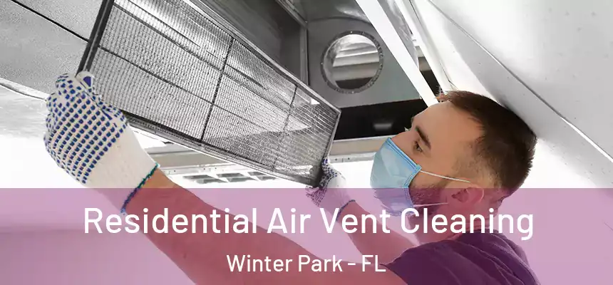 Residential Air Vent Cleaning Winter Park - FL