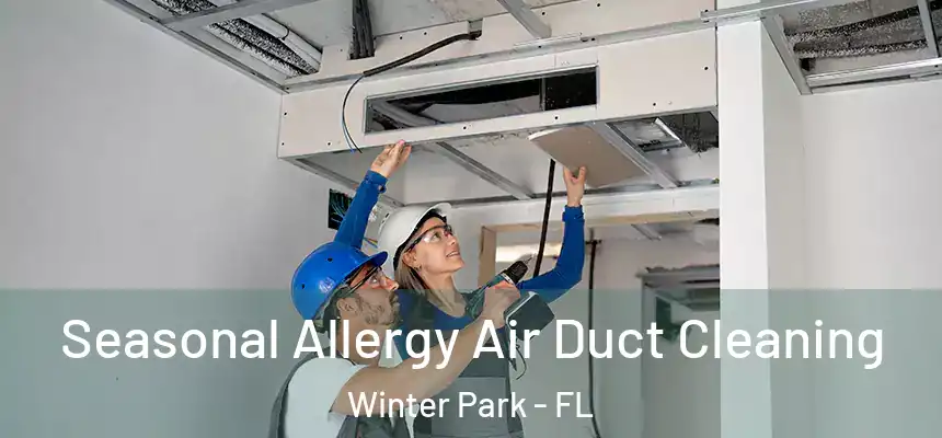  Seasonal Allergy Air Duct Cleaning Winter Park - FL